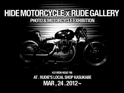 HIDE MOTORCYCLE x RUDE GALLERY～PHOTO&MOTORCYCLE EXHIBITION